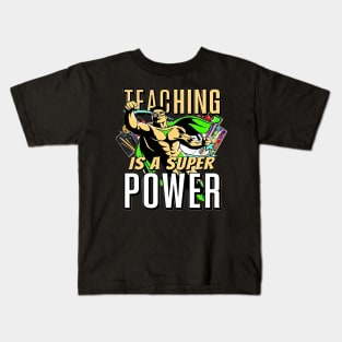 Teaching Is A Super Power, Back to School, Teacher, Teacher Appreciation, Teach,Teacher Gift, Back To School Gift Kids T-Shirt